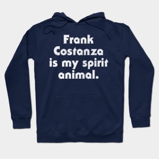 Frank Costanza Is My Spirit Animal Hoodie